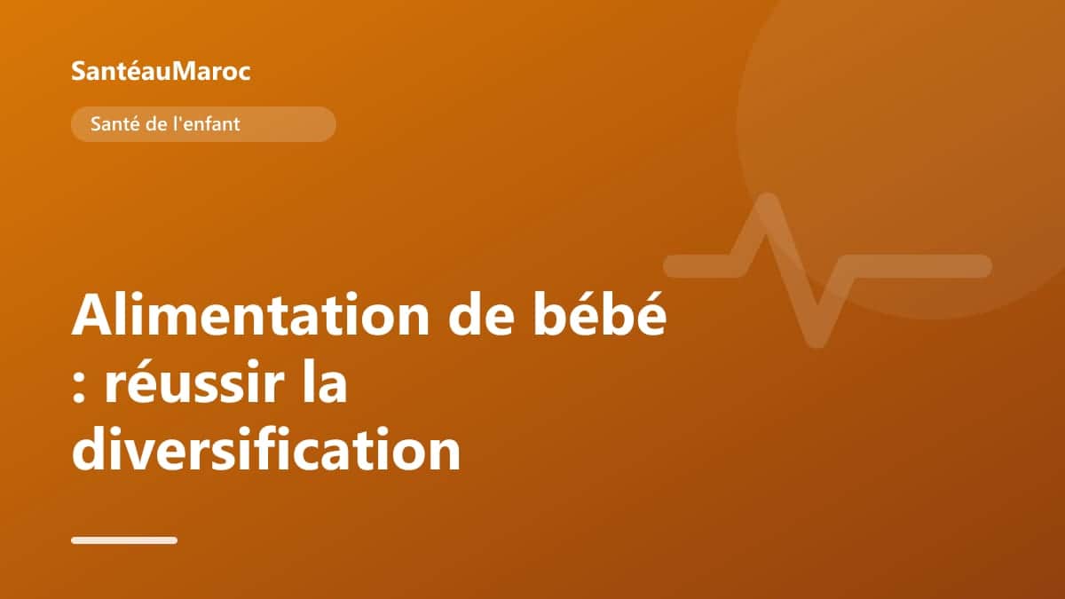 Santé de l'enfant — Alimentation de bébé : réussir la diversification