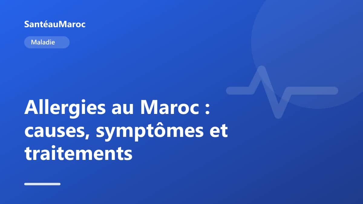 Maladie — Allergies au Maroc : causes, symptômes et traitements