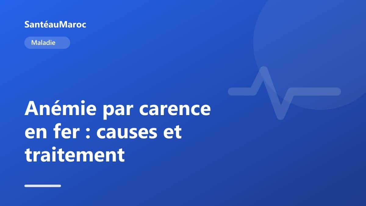 Maladie — Anémie par carence en fer : causes et traitement