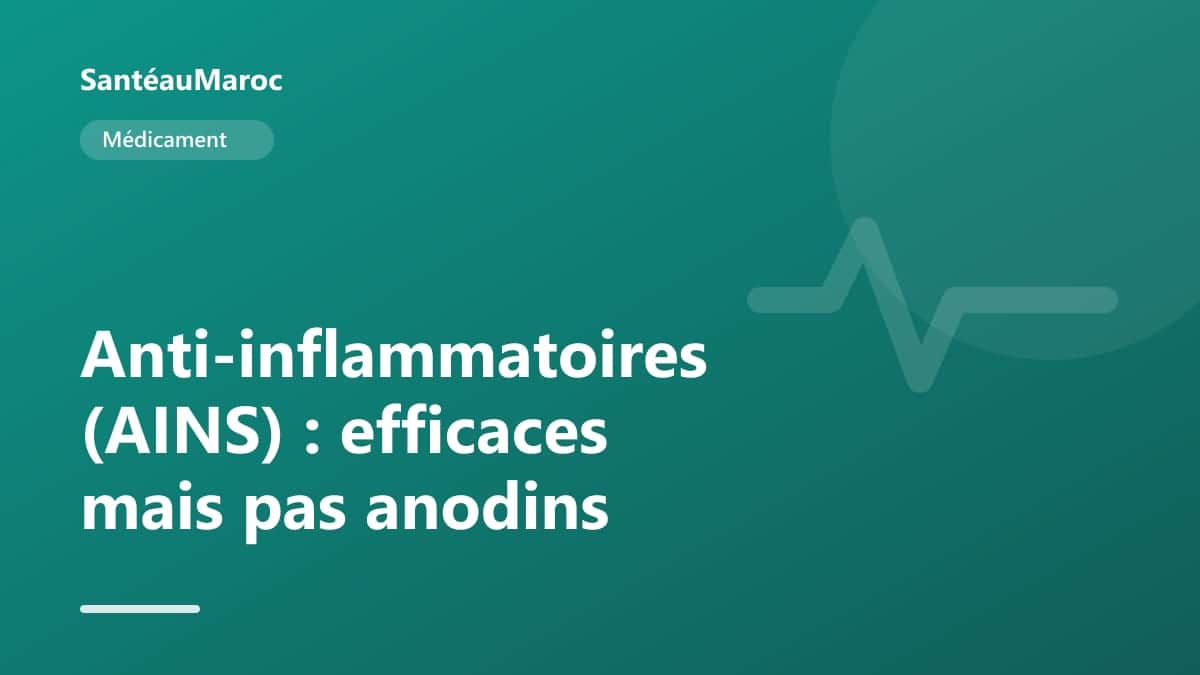 Médicament — Anti-inflammatoires (AINS) : efficaces mais pas anodins