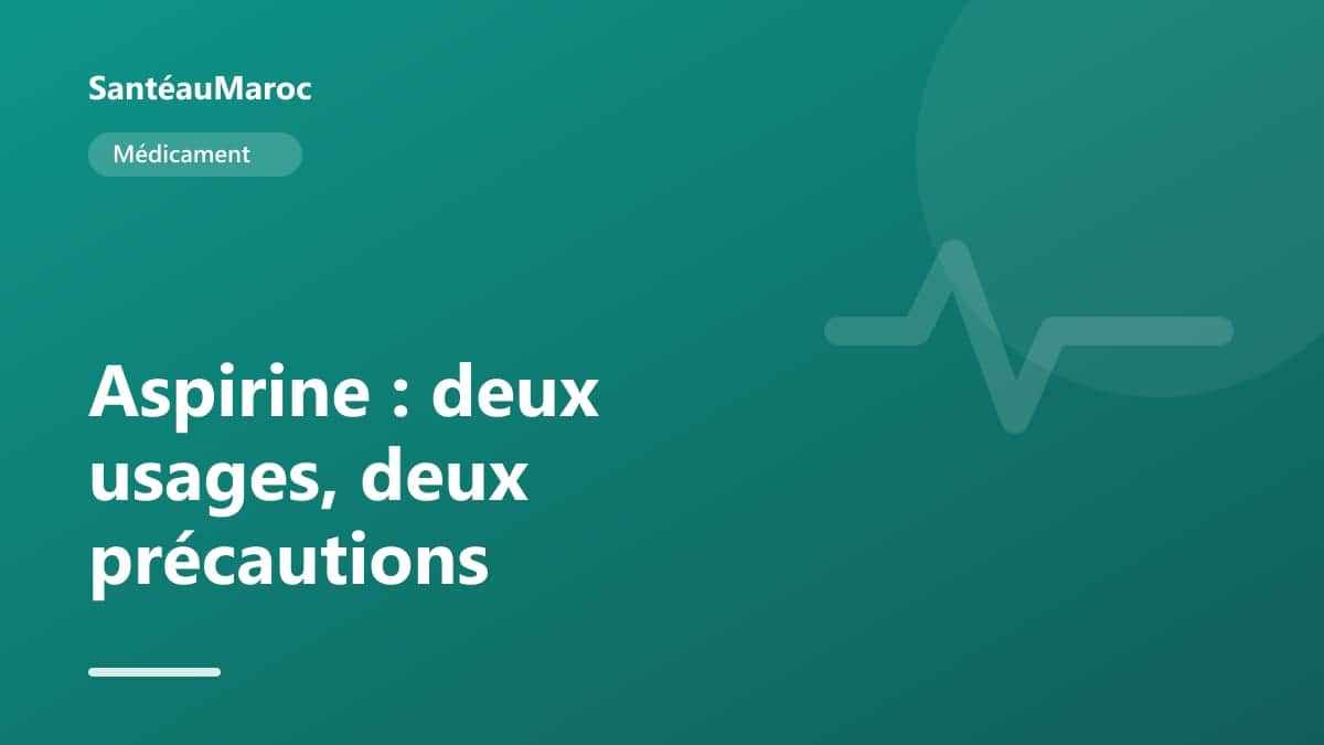 Médicament — Aspirine : deux usages, deux précautions