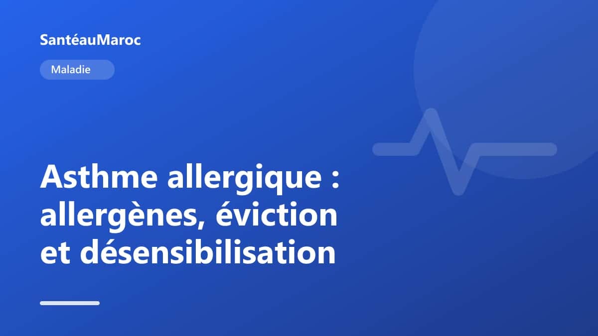 Maladie — Asthme allergique : allergènes, éviction et désensibilisation