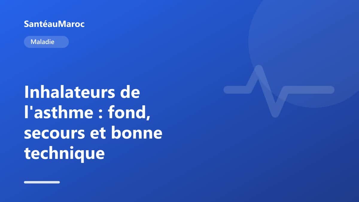 Maladie — Inhalateurs de l'asthme : fond, secours et bonne technique