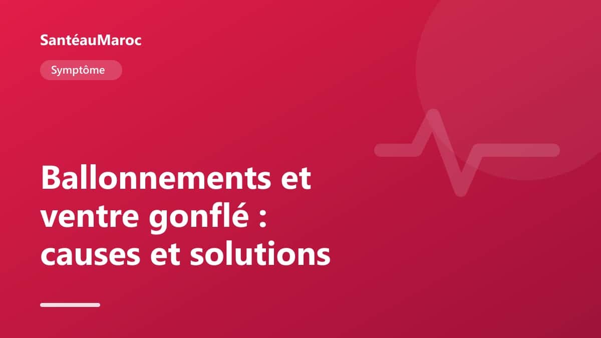 Symptôme — Ballonnements et ventre gonflé : causes et solutions