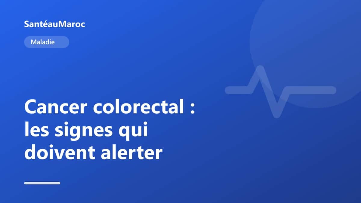 Maladie — Cancer colorectal : les signes qui doivent alerter