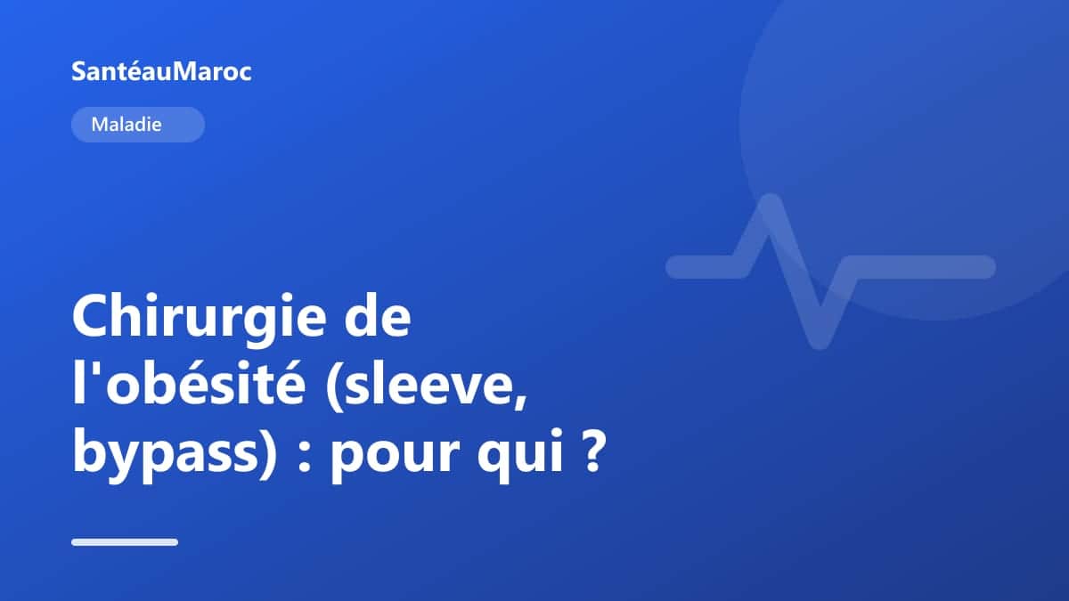 Maladie — Chirurgie de l'obésité (sleeve, bypass) : pour qui ?