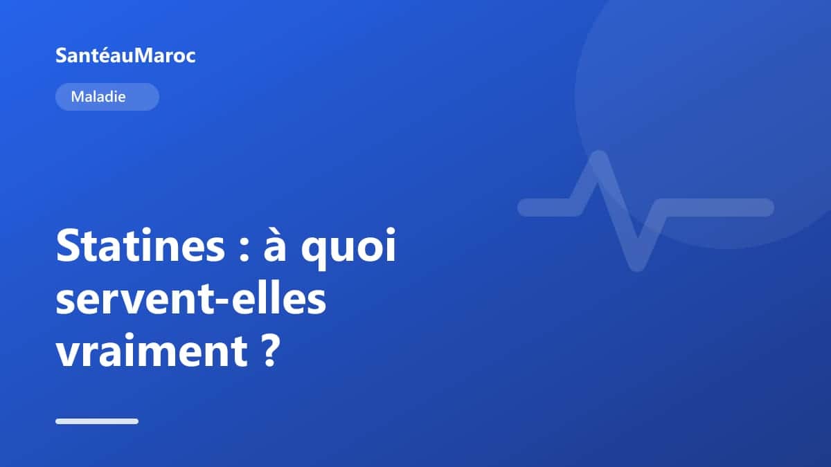 Maladie — Statines : à quoi servent-elles vraiment ?