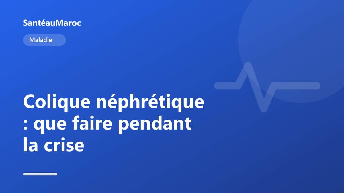 Maladie — Colique néphrétique : que faire pendant la crise