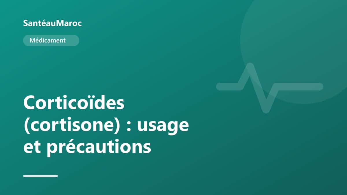 Médicament — Corticoïdes (cortisone) : usage et précautions
