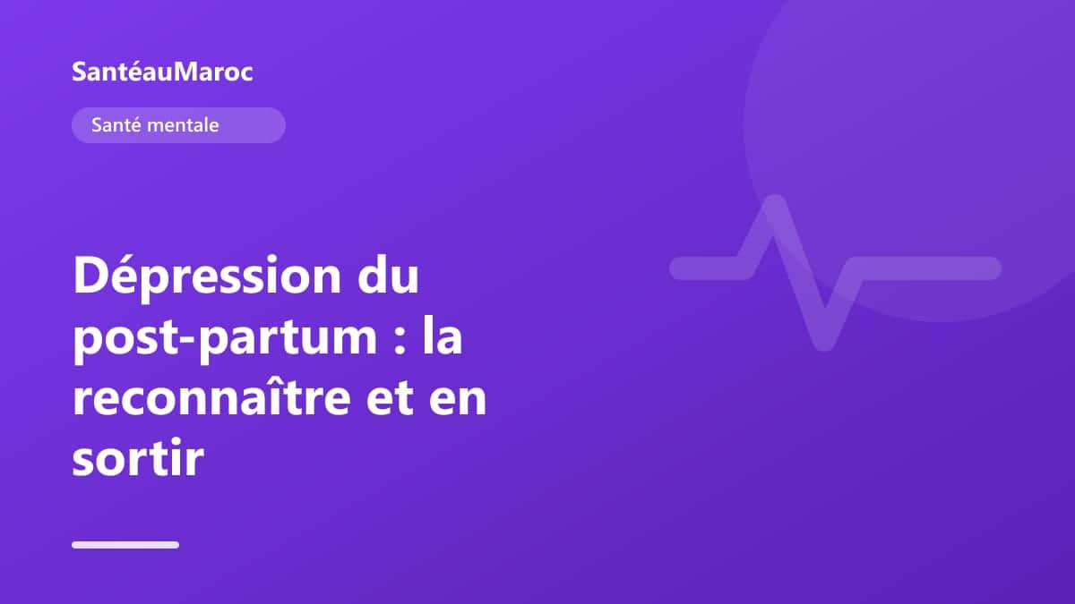 Santé mentale — Dépression du post-partum : la reconnaître et en sortir