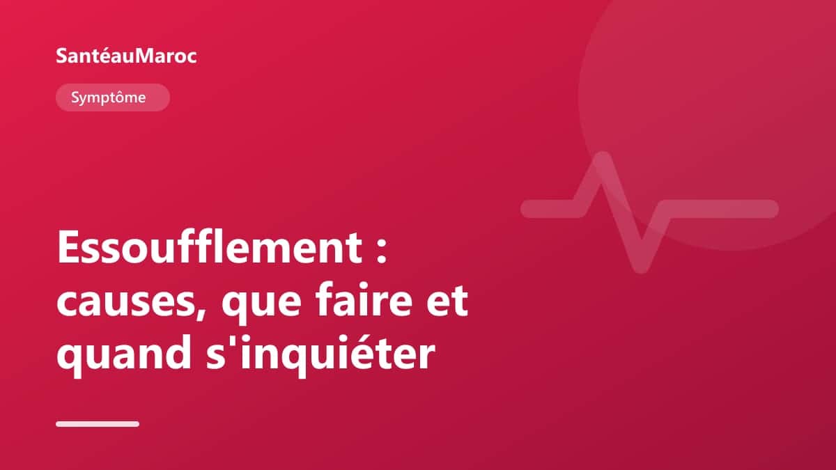 Symptôme — Essoufflement : causes, que faire et quand s'inquiéter