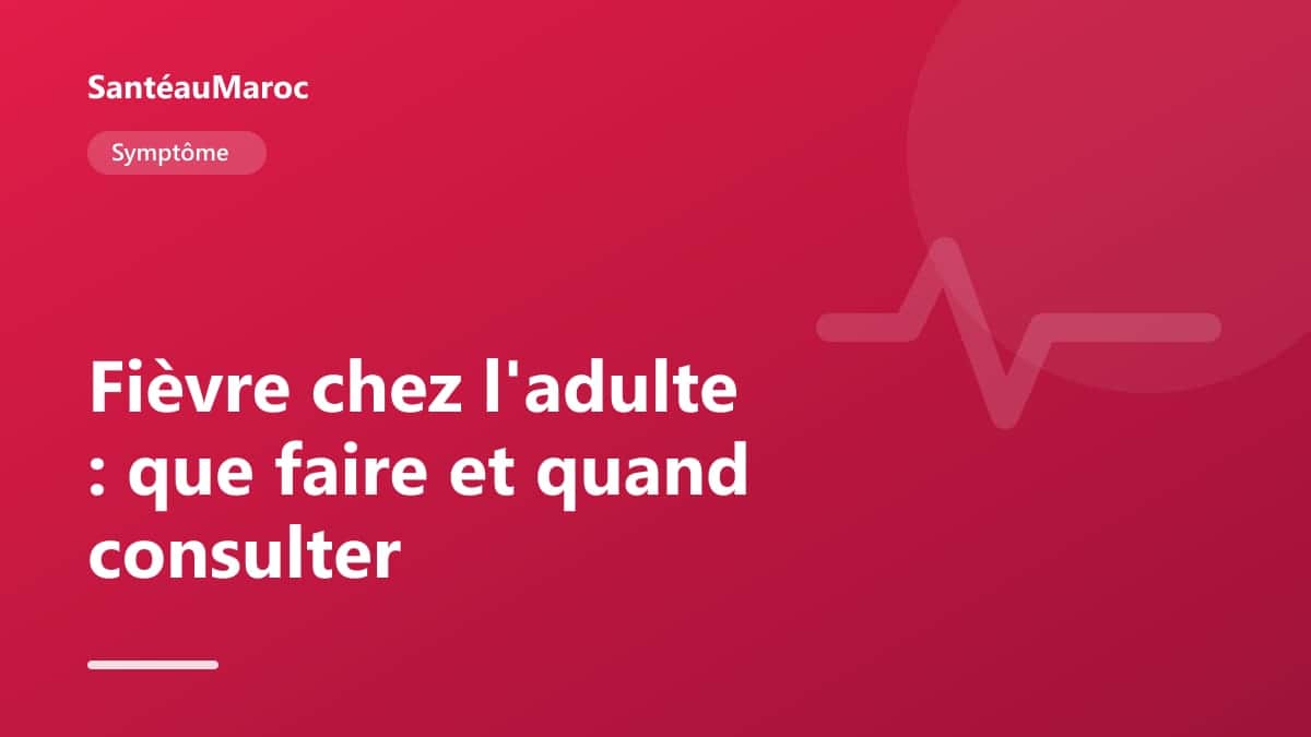 Symptôme — Fièvre chez l'adulte : que faire et quand consulter