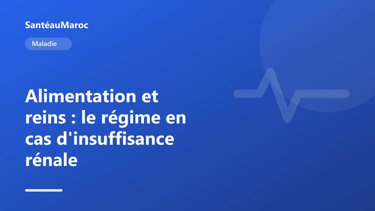 Maladie — Alimentation et reins : le régime en cas d'insuffisance rénale