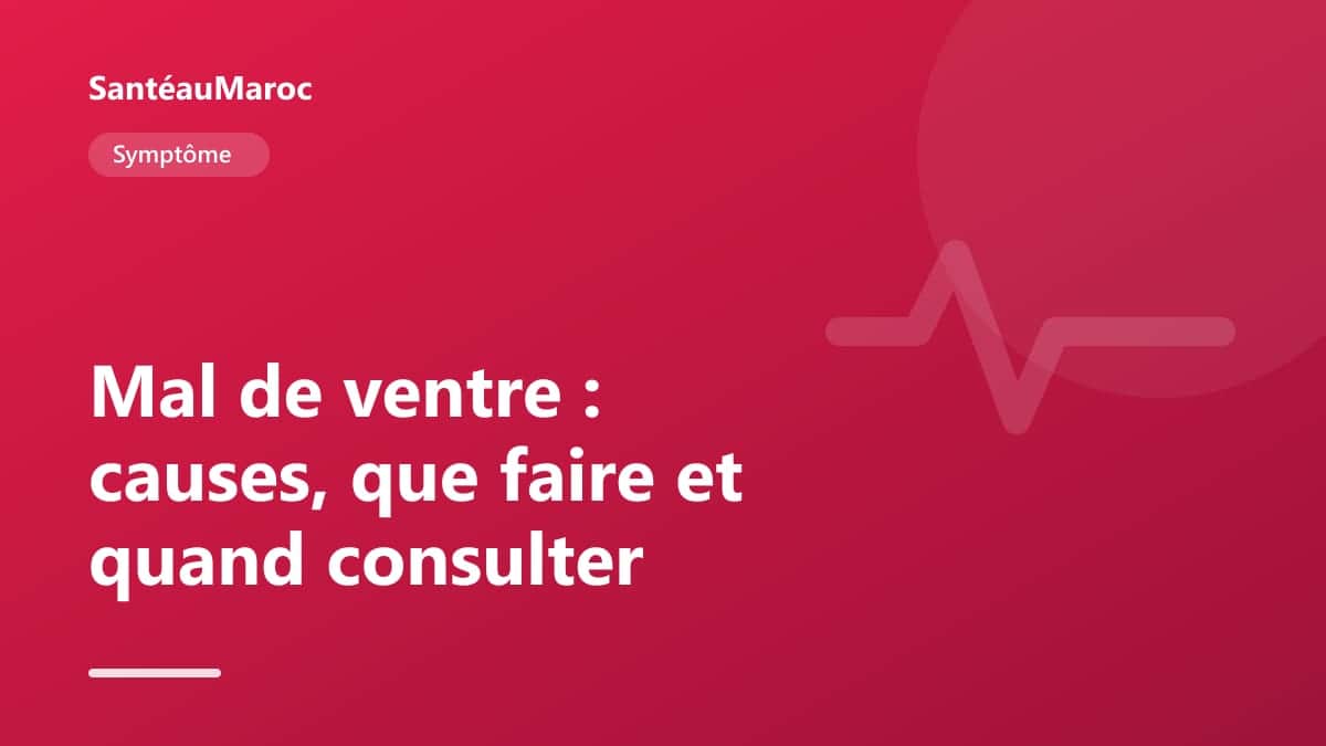 Symptôme — Mal de ventre : causes, que faire et quand consulter