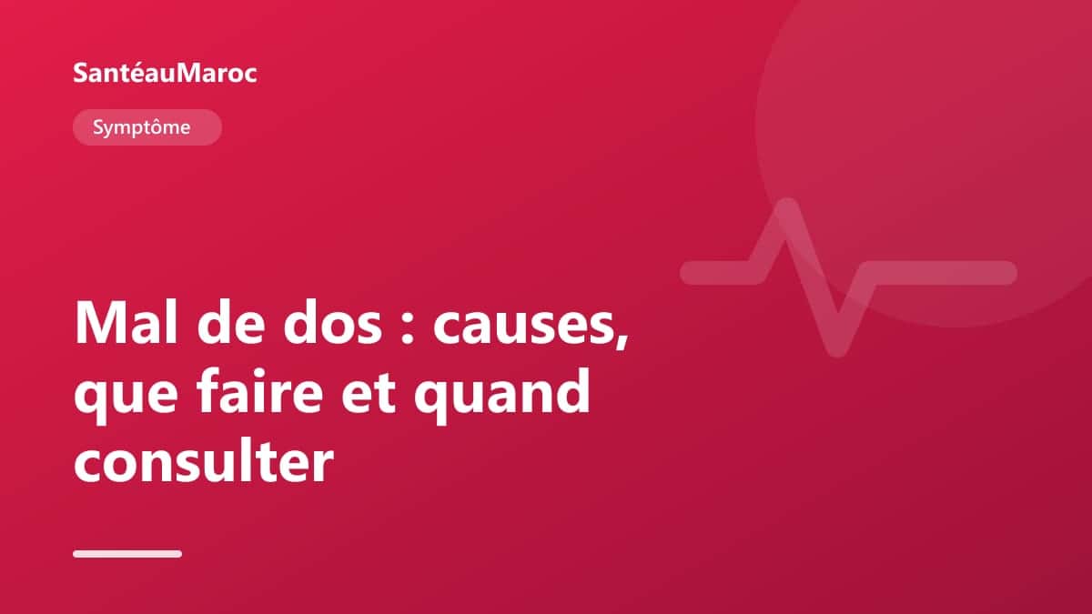 Symptôme — Mal de dos : causes, que faire et quand consulter