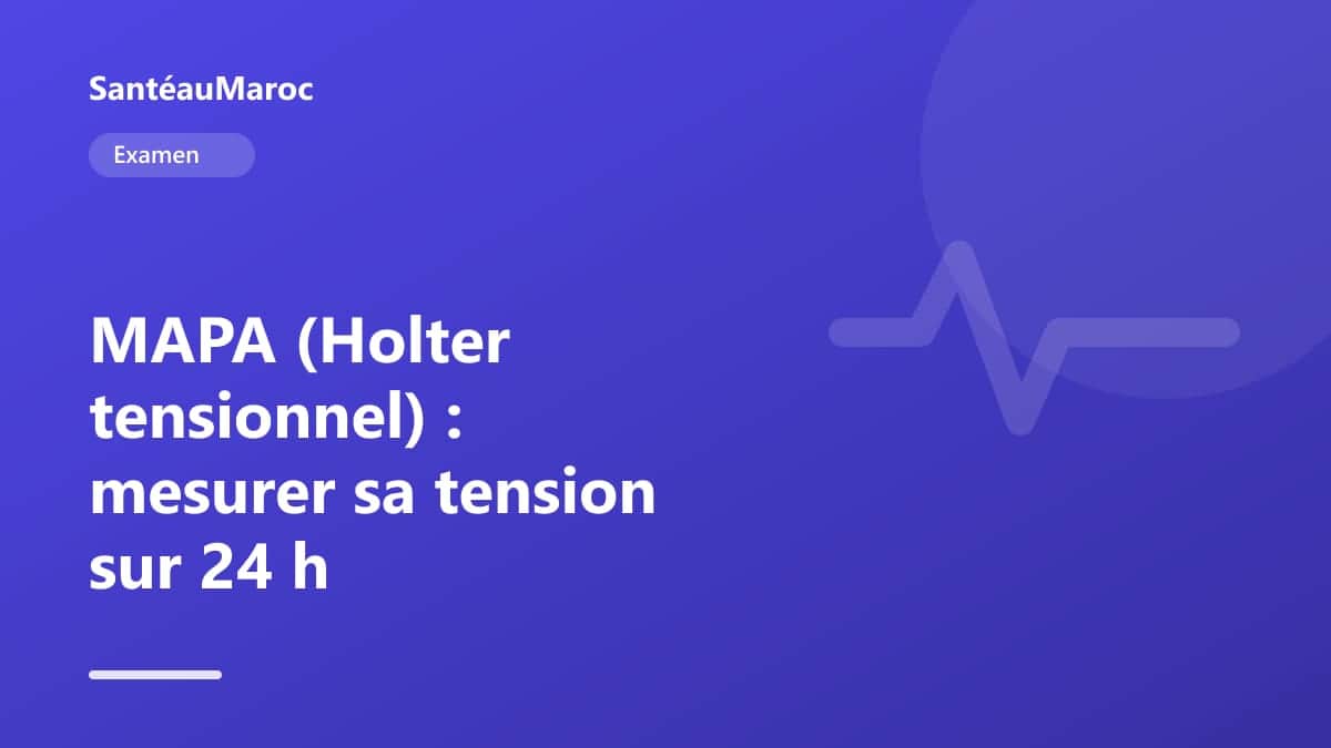 Examen — MAPA (Holter tensionnel) : mesurer sa tension sur 24 h