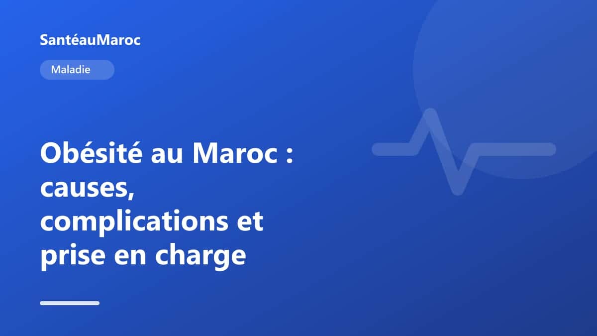 Maladie — Obésité au Maroc : causes, complications et prise en charge