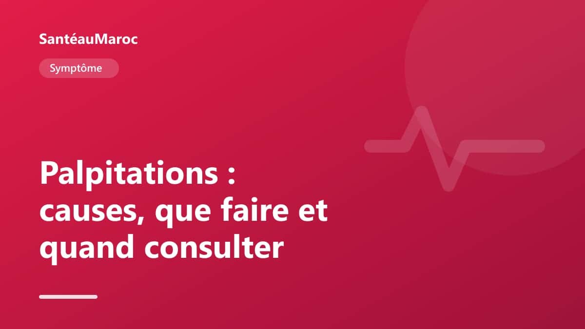 Symptôme — Palpitations : causes, que faire et quand consulter