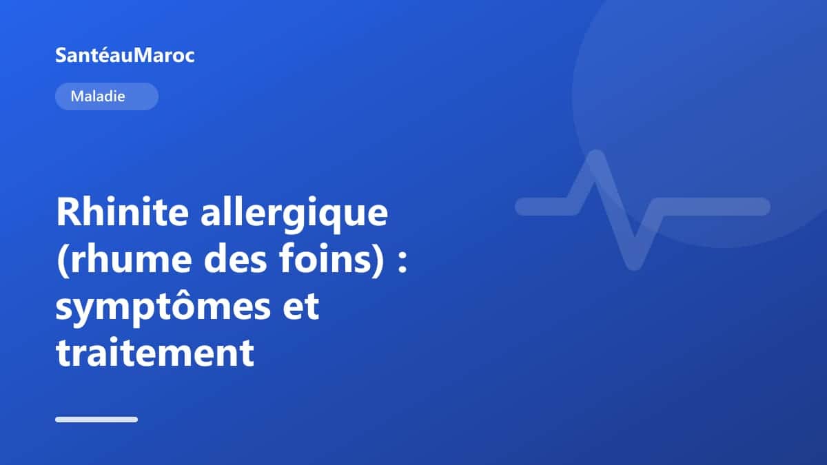 Maladie — Rhinite allergique (rhume des foins) : symptômes et traitement