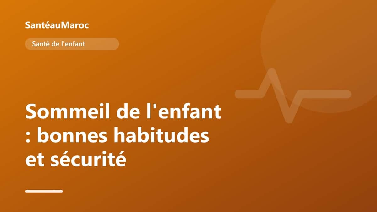 Santé de l'enfant — Sommeil de l'enfant : bonnes habitudes et sécurité