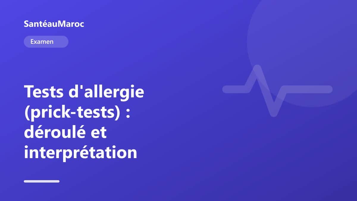 Examen — Tests d'allergie (prick-tests) : déroulé et interprétation