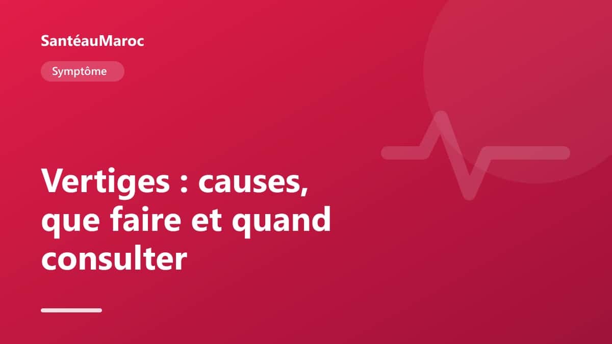 Symptôme — Vertiges : causes, que faire et quand consulter