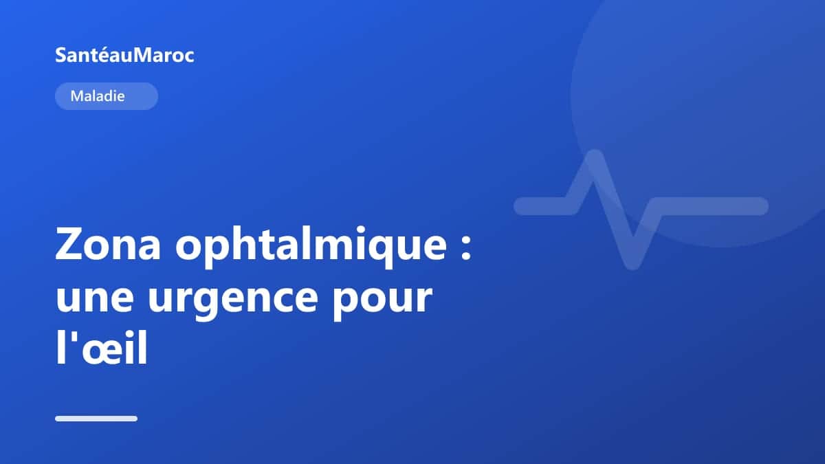 Maladie — Zona ophtalmique : une urgence pour l'œil